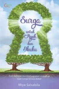 Image of Surga untuk ayah dan ibuku : kiat dahsyat membahagiakan orangtua agar surga terasa dekat
