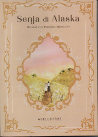 Image of Senja di Alaska : married whit president mahasiswa