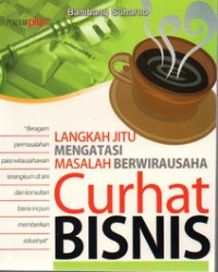 Image of Curhat bisnis : langkah jitu menangani masalah berwirausaha