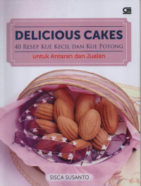 Image of Delicious cakes: 40 resep kue kecil dan ku potong untuk antaran dan jualan