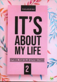 Image of It's about my life : sepenggal kisah dalam sepotong episode 2