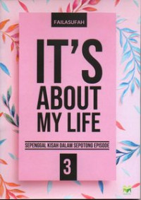 Image of It's about my life : sepenggal kisah dalam sepotong episode 3