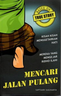 Image of Mencari jalan pulang : kisah-kisah menggetarkan hati, mereka yang mengejar ridho illahi
