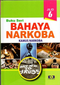 Image of Buku seri bahaya narkoba jilid 6 : kamus narkoba