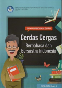 Image of Buku panduan guru : cerdas cergas berbahasa dan bersastra Indonesia untuk SMA/SMK kelas x