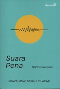 Image of Suara pena : sehimpun puisi siswa-siswi SMKN 1 Cilacap